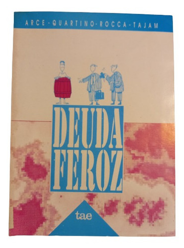 Deuda Feroz - Arce, Quartino, Rocca Y Tajam