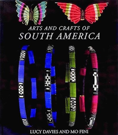 Arts And Crafts Of South America - /fini Davies
