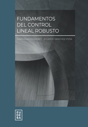 Fundamentos Del Control Lineal Robusto - Ricardo S. Sánch...