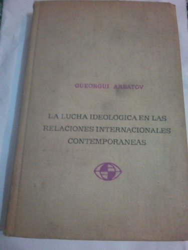 G. Arbátov-la Lucha Ideológica En Las Relaciones Interna...