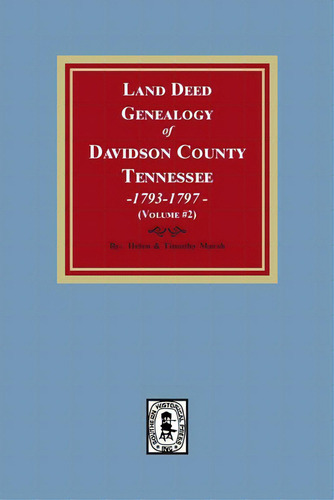 Land Deed Genealogy Of Davidson County, Tennessee, 1792-1797. (volume #2), De Marsh, Helen. Editorial Southern Historical Pr Inc, Tapa Blanda En Inglés