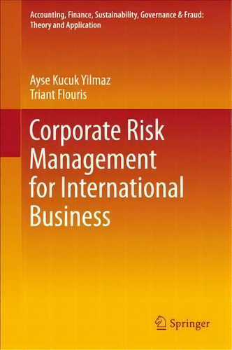 Corporate Risk Management For International Business, De Dr. Ayse Kucuk Yilmaz. Editorial Springer Verlag Singapore, Tapa Dura En Inglés