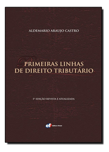 Primeiras Linhas De Direito Tributário, De Aldemario Araujo Castro. Editora Forum Em Português
