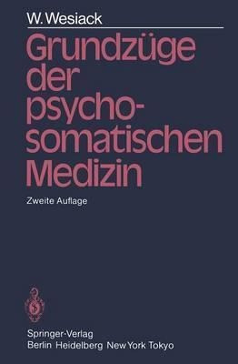Grundzuge Der Psychosomatischen Medizin - W. Wesiack