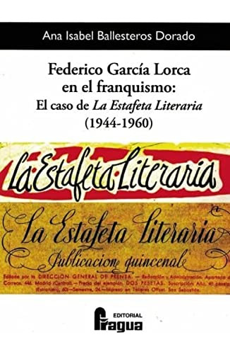 Federico Garcia Lorca En El Franquismo El Caso De La Estafet