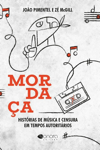 Livro Mordaça: Histórias De Música E Censura Em Tempos Au