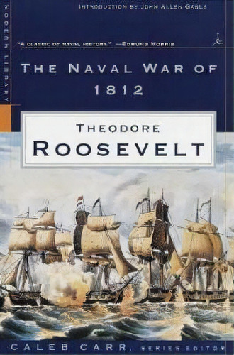 Mod Lib Naval War Of 1812, De Theodore Roosevelt. Editorial Random House Usa Inc, Tapa Blanda En Inglés