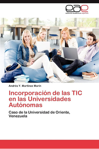 Libro: Incorporación De Las Tic En Las Universidades Caso De