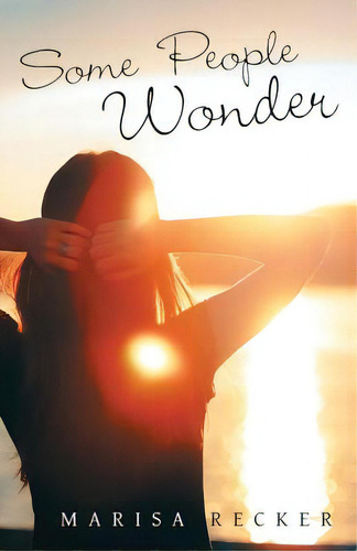 Some People Wonder, De Recker, Marisa. Editorial Archway Pub, Tapa Blanda En Inglés