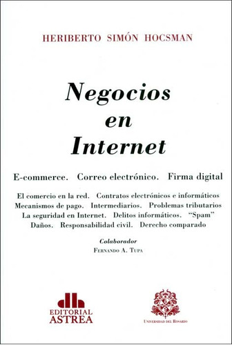 Negocios en internet: Negocios en internet, de Heriberto Simón Hocsman. Serie 9585758254, vol. 1. Editorial Editorial Universidad del Rosario-uros, tapa blanda, edición 2013 en español, 2013