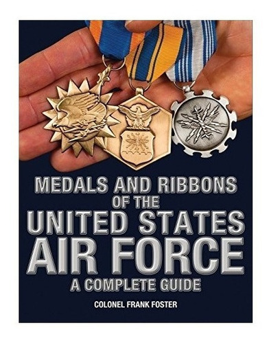 Medals And Ribbons Of The United States Air Force-a Compl...