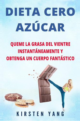 Libro: Dieta Cero Azúcar: Queme La Fantástica Grasa Del Vien