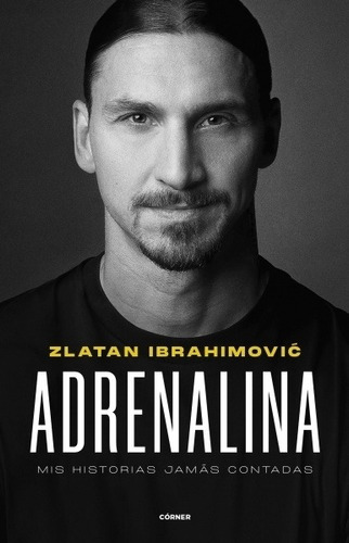 Adrenalina - Mis Historias Jamas Contadas - Zlatan Ibrahimov