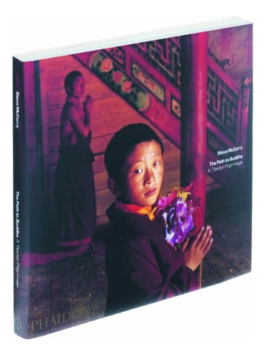 Steve Mccurry The Path To Buddha: A Tibetan Pilgrimage, De Steve Mccurry. Editorial Phaidon, Tapa Blanda, Edición 1 En Inglés