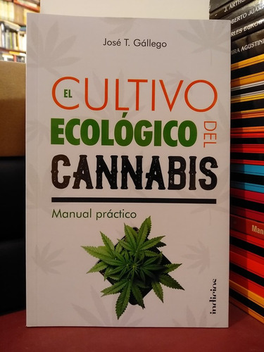 El Cultivo Ecológico De Cannabis - José Gallego