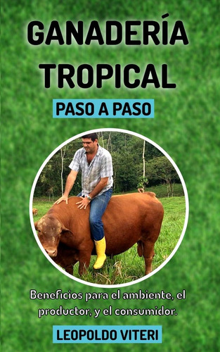 Libro: Ganadería Tropical Paso A Paso: Beneficios Para El Am