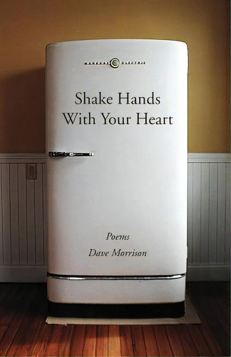 Shake Hands With Your Heart: Poems By Dave Morrison, De Morrison, Dave. Editorial Createspace, Tapa Blanda En Inglés