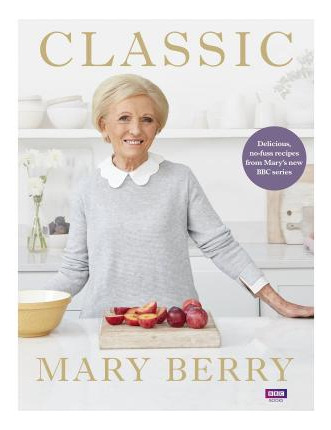 Libro Classic : Delicious, No-fuss Recipes From Mary's Ne...