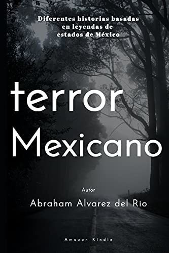 Terror Mexicano Diferentes Historias Basadas En..., De Alvarez Del Rio, Abraham. Editorial Independently Published En Español