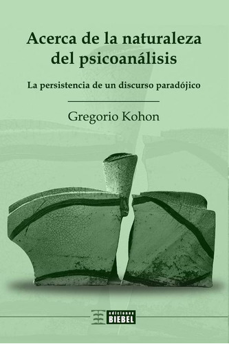 Acerca De La Naturaleza Del Psicoanálisis - Gregorio  Kohon