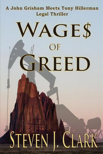 Wages Of Greed: A John Grisham Meets Tony Hillerman-style Legal Thriller, De Clark, Steven J.. Editorial Lightning Source Inc, Tapa Blanda En Inglés