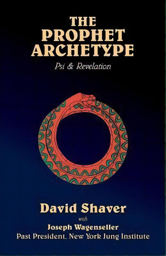 The Prophet Archetype : Psi & Revelation, De David Shaver. Editorial Createspace Independent Publishing Platform, Tapa Blanda En Inglés