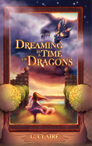 Dreaming In A Time Of Dragons, De Claire, G.. Editorial Lightning Source Inc, Tapa Dura En Inglés