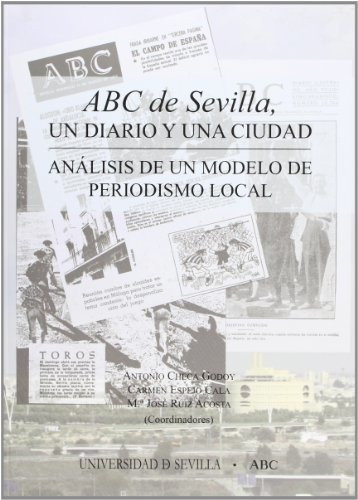 Abc De Sevilla, Un Diario Y Una Ciudad: Análisis De Un Model