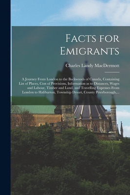 Libro Facts For Emigrants [microform]: A Journey From Lon...