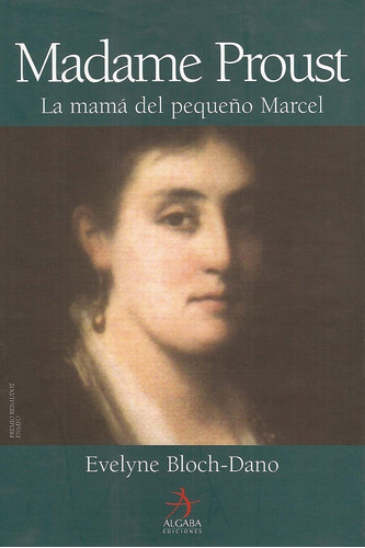 Madame Proust La Mamá Del Pequeño Marcel Evelyne Bloch Dano