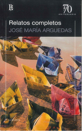 Relatos Completos - 70 A - Arguedas Jose Maria - Losada    