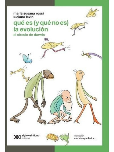Qué es, y qué no es, la evolución, de Rossi, Maria Susana. Editorial Siglo XXI en español