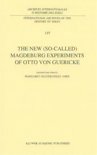 The New (so-called) Magdeburg Experiments Of Otto Von Guericke, De Otto Von Guericke. Editorial Springer, Tapa Dura En Inglés