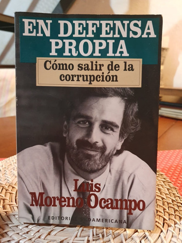 En Defensa Propia Como Salir De La Corrupción Moreno Ocampo