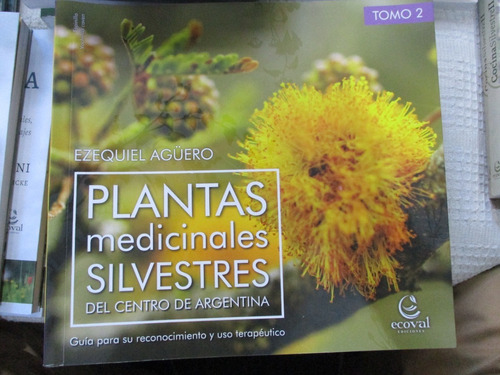 Plantas Medicinales Silvestres Del Centro De Argentina Tomo2