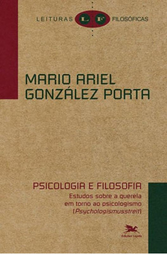 Psicologia E Filosofia: Estudos Sobre A Querela Em Torno Ao Psicologismo, De Porta, Mario Ariel González. Editora Loyola, Capa Mole