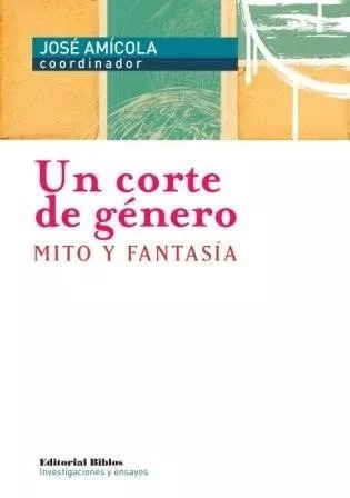 Un Corte De Género Mito Y Fantasía - Amícola José 