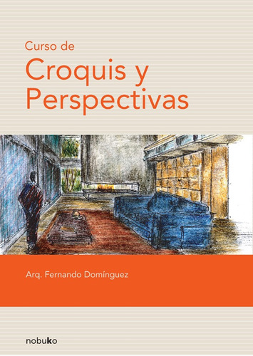 Curso De Croquis Y Perspectivas, De Dominguez