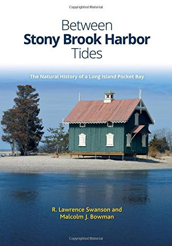 Between Stony Brook Harbor Tides The Natural History Of A Lo