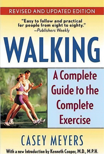 Walking : A Complete Guide To The Complete Exercise, De Casey Meyers. Editorial Random House Usa Inc, Tapa Blanda En Inglés