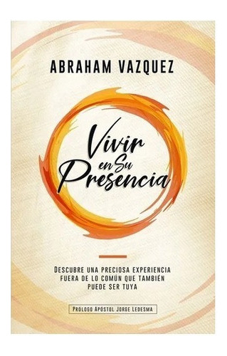 Vivir En Su Presencia - Abraham Vazquez 