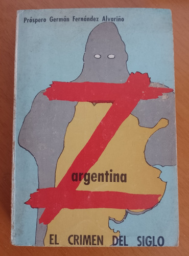 Z. Argentina El Crimen Del Siglo - P. G. Fernández Alvariño