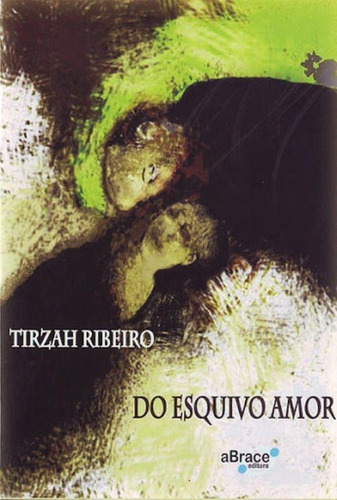 Do Esquivo Amor - Aut Catarinense, De Tirzah Ribeiro.