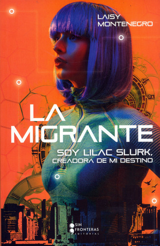 La Migrante, De Montenegro , Laisy .., Vol. 1.0. Editorial Grupo Sin Fronteras Sas, Tapa Blanda, Edición 1.0 En Español, 2026
