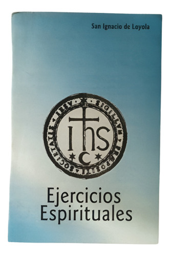 Ejercicios Espirituales - San Ignacio De Loyola