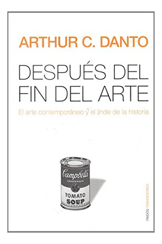 Libro Después Del Fin Del Arte  De Arthur C Danto  Paidós