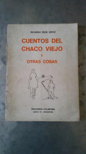 Ricardo Ríos Ortiz / Cuentos Del Chaco Viejo Y Otras Cosas