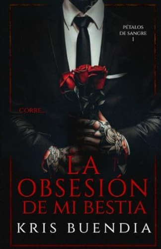Libro: La Obsesión De Mi Bestia (pétalos De Sangre) (spanish