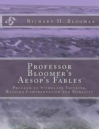 Professor Bloomer's Aesop's Fables, De Dr Richard H Bloomer Ed D. Editorial Bloomers Books Llc, Tapa Blanda En Inglés