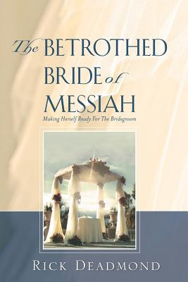 Libro The Betrothed Bride Of Messiah - Deadmond, Rick